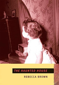 The Haunted House - 9780872864603 by Rebecca Brown, 9780872864603