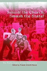 Smash the Church, Smash the State! (The Early Years of Gay Liberation) by Tommi Avicolli Mecca, 9780872864979