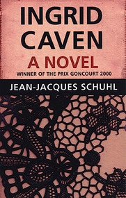 Ingrid Caven (A Novel) by Jean-Jacques Schuhl, Michael Pye, 9780872864276