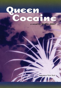 Queen Cocaine (A Novel) by Nuria Amat, Peter Bush, 9780872864351