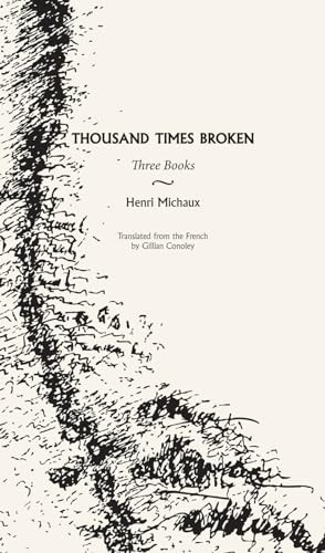 Thousand Times Broken (Three Books) by Gillian Conoley, Henri Michaux, Henri Michaux, Roberto Matta, 9780872866485
