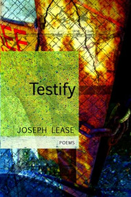 Testify by Joseph Lease, 9781566892582