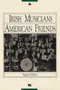 Irish Musicians/American Friends by Terence Winch, 9780918273123