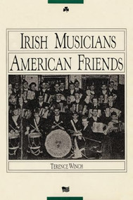 Irish Musicians/American Friends by Terence Winch, 9780918273123