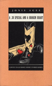 A .38 Special and a Broken Heart by Jonis Agee, 9781566890328