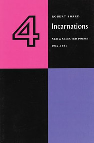 Four Incarnations (New and Selected Poems 1959-1991) by Robert Sward, 9780918273901