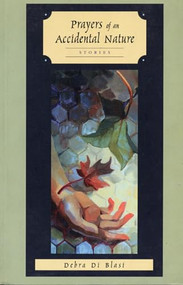 Prayers of an Accidental Nature by Debra Di Blasi, 9781566890830