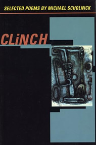 Clinch by Michael Scholnick, Steve Levine, Eileen Myles, 9781566890700