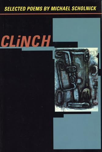 Clinch by Michael Scholnick, Steve Levine, Eileen Myles, 9781566890700
