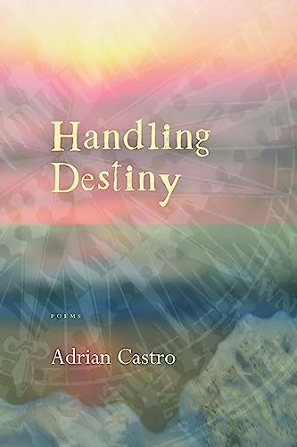 Handling Destiny by Adrian Castro, 9781566892353