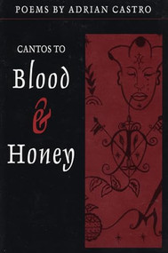 Cantos to Blood & Honey by Adrian Castro, 9781566890670