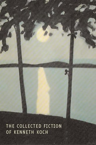 The Collected Fiction of Kenneth Koch by Kenneth Koch, Jordan Davis, 9781566891769