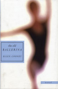 The Old Ballerina (Novel) by Ellen Cooney, 9781566890861