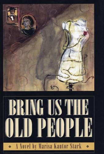 Bring Us the Old People by Marisa Kantor Stark, 9781566890748