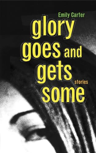 Glory Goes and Gets Some by Emily Carter, 9781566891011