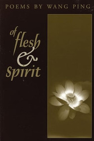 Of Flesh & Spirit by Wang Ping, 9781566890687