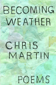Becoming Weather by Chris Martin, 9781566892599