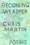Becoming Weather by Chris Martin, 9781566892599