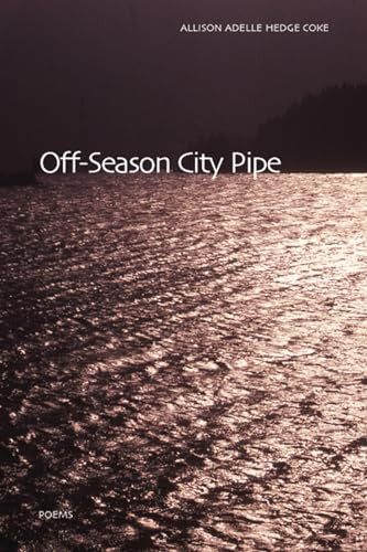 Off-Season City Pipe by Allison Adelle Hedge Coke, 9781566891714