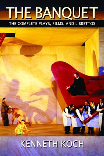 The Banquet (The Complete Plays, Films, and Librettos) - 9781566893299 by Kenneth Koch, Ron Padgett, Karen Koch, Mac Wellman, Amber Reed, 9781566893299