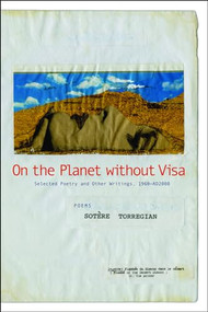 On the Planet without Visa (Selected Poetry and Other Writings) by Sotère  Torregian, Bill Berkson, 9781566893015