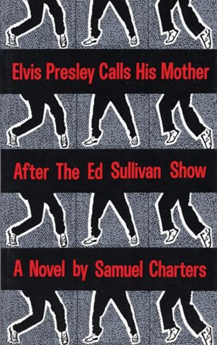 Elvis Presley Calls His Mother After The Ed Sullivan Show by Samuel Charters, 9780918273987