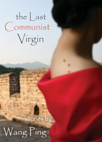 The Last Communist Virgin by Wang Ping, 9781566891950