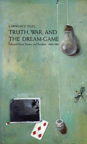Truth, War and the Dream Game by Lawrence Fixel, 9780918273888