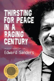Thirsting for Peace in a Raging Century (Selected Poems 1961-1985) by Edward Sanders, 9781566892384
