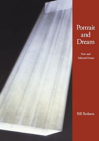 Portrait and Dream (New and Selected Poems) by Bill Berkson, 9781566892292