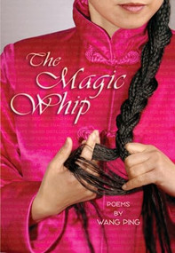 The Magic Whip by Wang Ping, 9781566891479