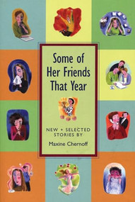 Some of Her Friends That Year: New and Selected St by Maxine Chernoff, 9781566891271