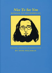 Nice To See You (Homage to Ted Berrigan) by Anne Waldman, 9780918273130