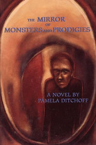 The Mirror of Monsters and Prodigies by Pamela Ditchoff, 9781566890359