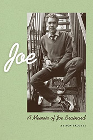 Joe: A Memoir of Joe Brainard (A Memoir of Joe Brainard) by Ron Padgett, 9781566891592
