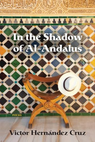 In the Shadow of Al-Andalus by Victor Hernández Cruz, 9781566892773