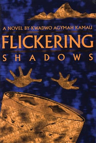 Flickering Shadows by Kwadwo Agymah Kamau, 9781566890496