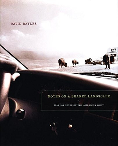 Notes on a Shared Landscape (Making Sense of the American West) by David Bayles, 9780961454746