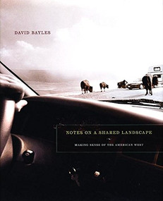 Notes on a Shared Landscape (Making Sense of the American West) by David Bayles, 9780961454746