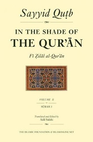 In the Shade of the Qur'an Vol. 2 (Fi Zilal al-Qur'an) (Surah 3 Al-'Imran) by Sayyid Qutb, Adil Salahi, 9780860373704