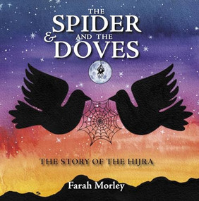 The Spider and the Doves (The Story of the Hijra) by Farah Morley, 9780860374497