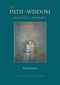 The Path to Wisdom (Guidance for Humanity) by Saeida Rouass, 9780860375753