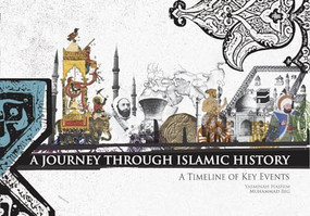 A Journey Through Islamic History (A Timeline of Key Events) by Yasminah Hashim, Muhammad Abdul Jabbar Beg, 9781847740281