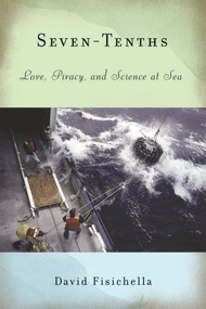 Seven-Tenths (Love, Piracy, and Science at Sea) by David Fisichella, 9781935248101