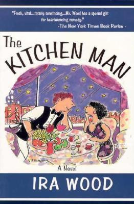 The Kitchen Man by Ira Wood, 9780965457835