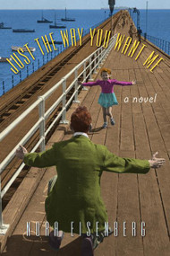Just the Way You Want Me by Nora Eisenberg, 9780967952086