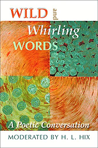 Wild and Whirling Words: A Poetic Conversation by H. L. Hix, 9780974599502