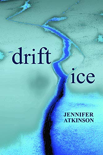 Drift Ice by Jennifer Atkinson, 9780979745003