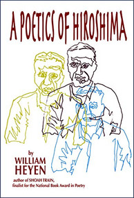A Poetics of Hiroshima by William Heyen, 9780979745058