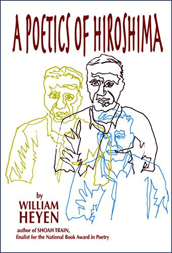 A Poetics of Hiroshima by William Heyen, 9780979745058